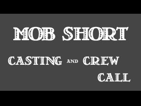 MOB SHORT casting call